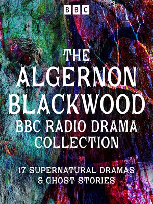 cover image of The Algernon Blackwood BBC Radio Collection